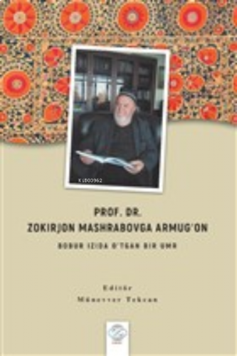 Prof. Dr. Zokırjon Mashrabovga Armugon - Bobur Izıda O'tgan Bır Umr