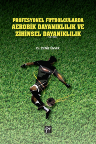 Profesyonel Futbolcularda Aerobik Dayanıklılık ve Zihinsel Dayanıklılı