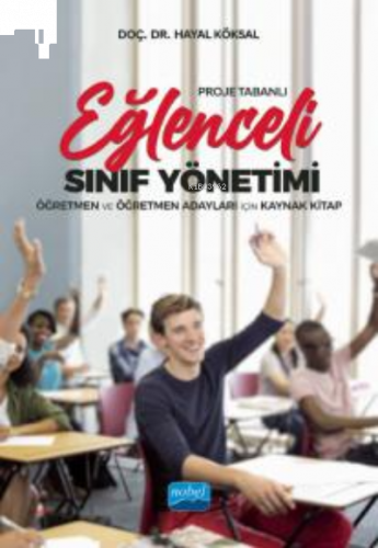 Proje Tabanlı EĞLENCELİ SINIF YÖNETİMİ; Öğretmen ve Öğretmen Adayları 