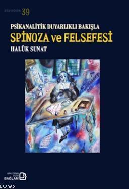 Psikanalitik Duyarlıklı Bakışla Spinoza Ve Felsefesi