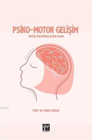 Psiko-Motor Gelişim Doğum Öncesinden Ölüme Kadar