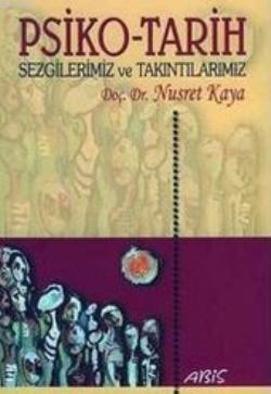 Psiko-Tarih Sezgilerimiz ve Takıntılarımız