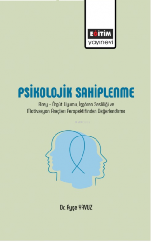 Psikolojik Sahiplenme;Birey-Örgüt Uyumu, İşgören Sesliliği ve Motivasy