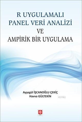 R Uygulamalı Panel Veri Analizi ve Ampirik Bir Uygulama