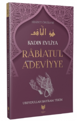 Rabiatu'l Adeviyye – Kadın Evliya Hidayet Öncüleri 3