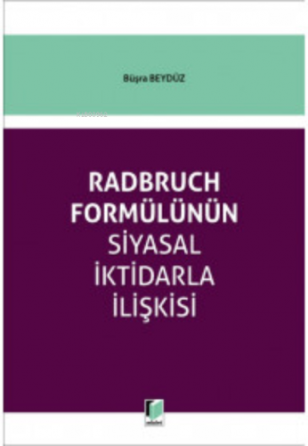 Radbruch Formülünün Siyasal İktidarla İlişkisi