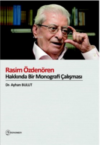 Rasim Özdenören Hakkında Bir Monografi Çalışması