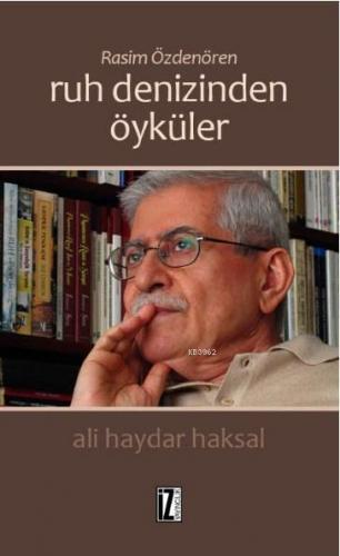 Rasim Özdenören: Ruh Denizinden Öyküler