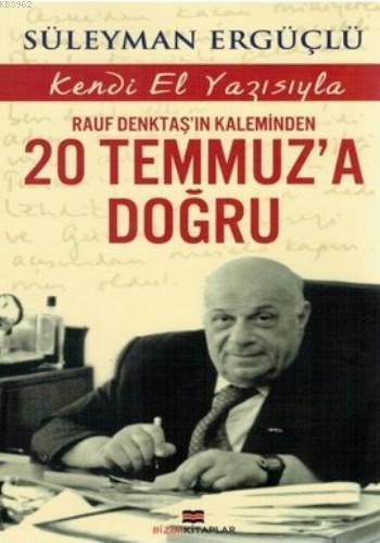 Rauf Denktaş'ın Kaleminden 20 Temmuz'a Doğru