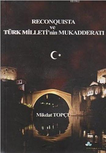 Reconquista ve Türk Milleti'nin Mukadderatı