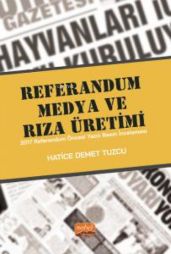 Referandum, Medya Ve Rıza Üretimi - 2017 Referandum Öncesi Yazılı Bası