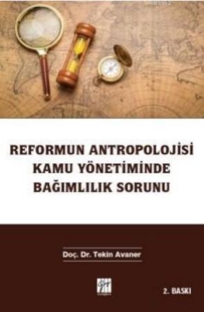 Reformun Antropolojisi Kamu Yönetiminde Bağımlılık Sorunu