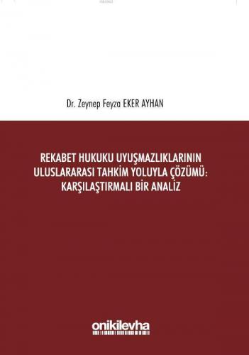 Rekabet Hukuku Uyuşmazlıklarının Uluslararası Tahkim Yoluyla Çözümü