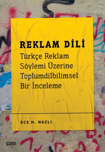 Reklam Dili - Türkçe Reklam Söylemi Üzerine Toplumdilbilimsel Bir İnce