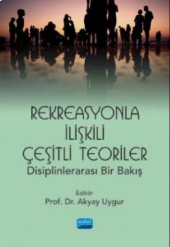 Rekreasyonla İlişkili Çeşitli Teoriler: Disiplinlerarası Bir Bakış