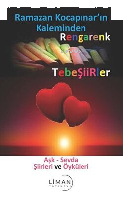 Rengarenk Tebeşiirler: Aşk - Sevda Şiirleri ve Öyküleri