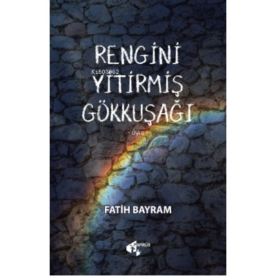 Rengini Yitirmiş Gökkuşağı