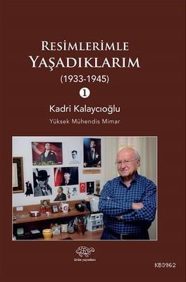 Resimlerimle Yaşadıklarım 1933-1945