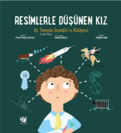 Resimlerle Düşünen Kız;Dr. Temple Grandin’in Hikâyesi