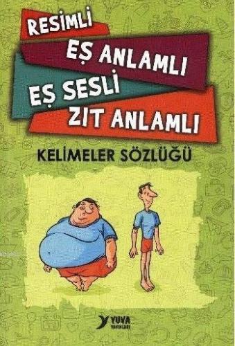 Resimli Eş Anlamlı Eş Sesli Zıt Anlamlı Kelimeler Sözlüğü