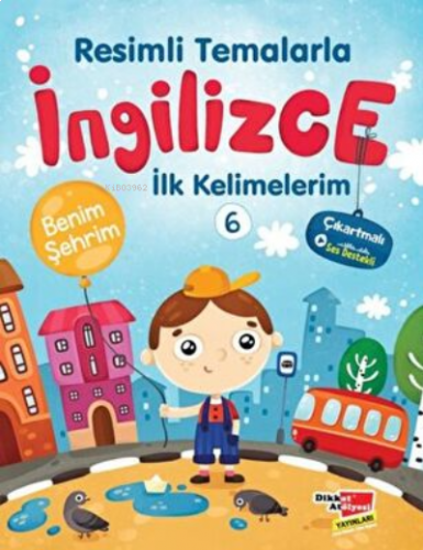 Resimli Temalarla İngilizce İlk Kelimelerim 6 - Benim Şehrim