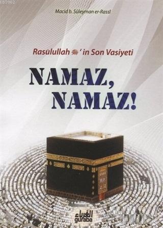 Resulullah (s.a.v.)'in Son Vasiyeti Namaz, Namaz!