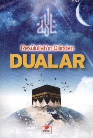 Resulullah'ın Dilinden Dualar