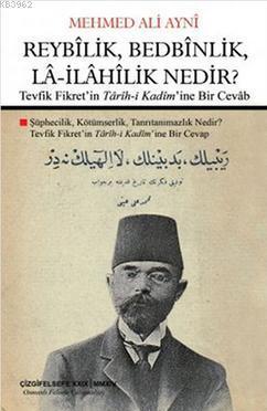 Reybîlik, Bedbînlik, Lâ-İlâhîlik Nedir?