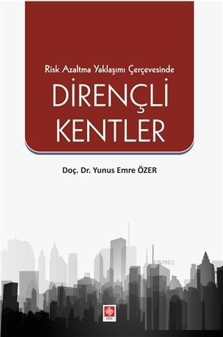 Risk Azaltma Yaklaşımı Çerçevesinde Dirençli Kentler