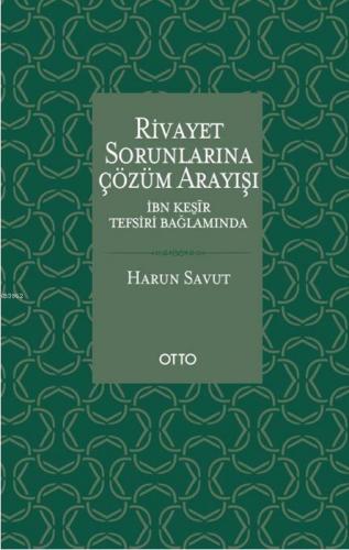 Rivayet Sorunlarına Çözüm Arayışı; İbn Kesîr Tefsiri Bağlamında