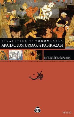 Rivayetler ve Yorumlarla Akaid Oluşturmak ve Kabir Azabı