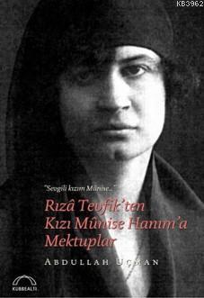 Rıza Tevfik'ten Kızı Munise Hanım'a Mektuplar