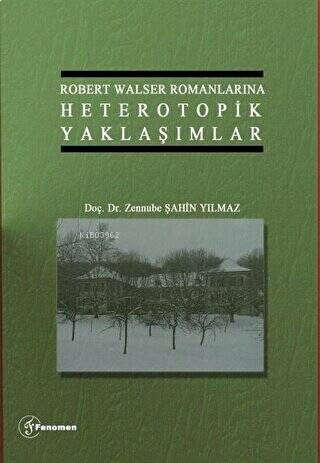 Robert Walser Romanlarında Heterotopik Yaklaşımlar