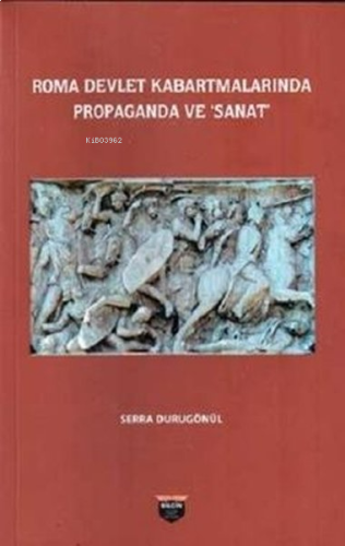 Roma Devlet Kabartmalarında Propaganda ve Sanat