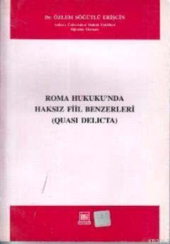 Roma Hukukunda Haksız Fiil Benzerleri; Quası Delicta