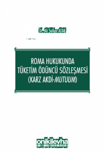 Roma Hukukunda Tüketim Ödüncü Sözleşmesi (Karz Akdi-Mutuum)