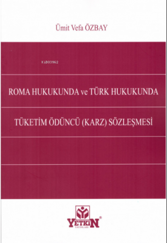 Roma Hukukunda ve Türk Hukukunda Tüketim Ödüncü (Karz) Sözleşmesi