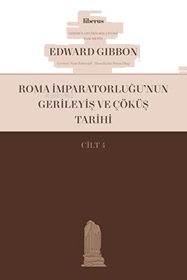 Roma İmparatorluğu’nun Gerileyiş ve Çöküş Tarihi (Cilt IV)