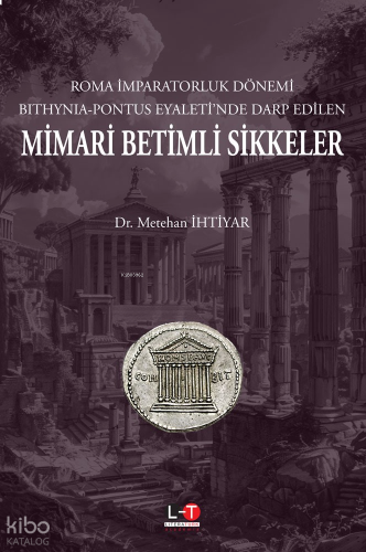 Roma İmparatorluk Dönemi;Bithynia-Pontus Eyaleti’nde Darp Edilen Mimari Betimli Sikkeler