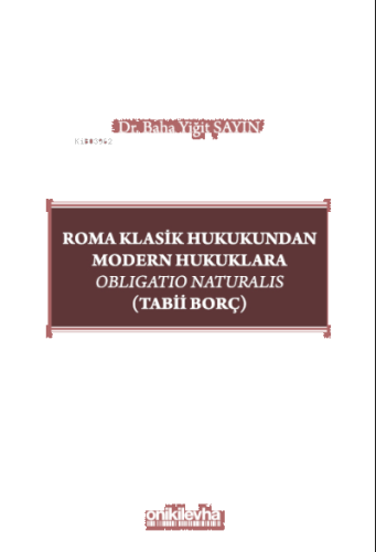 Roma Klasik Hukukundan Modern Hukuklara Obligatio Naturalis (Tabii Bor