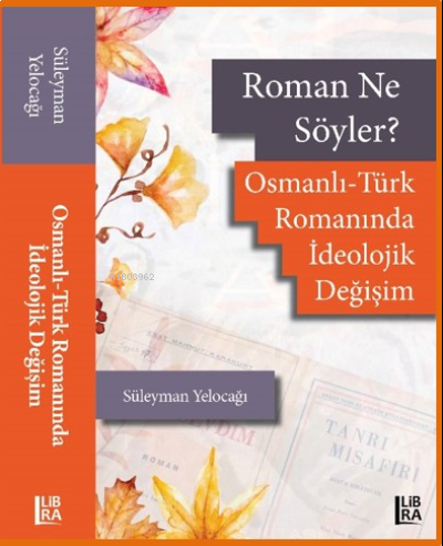 Roman Ne Söyler? Osmanlı-Türk Romanında İdeolojik Değişim