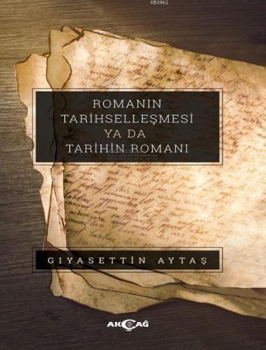 Romanın Tarihselleşmesi ya da Tarihin Romanı