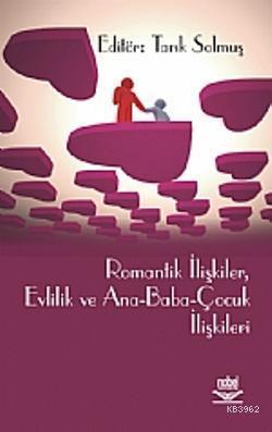 Romantik İlişkiler, Evlilik ve Ana-Baba-Çocuk İlişkileri