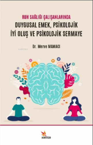 Ruh Sağlığı Çalışanlarında Duygusal Emek, Psikolojik İyi Oluş ve Psiko