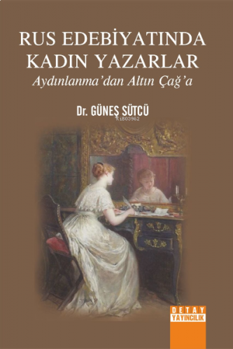 Rus Edebiyatında Kadın Yazarlar Aydınlanma Altın Çağ'a