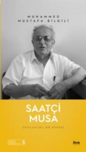 Saatçi Musa - Entelektüel Bir Portre