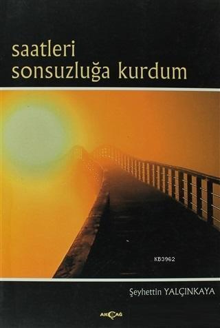 Saatleri Sonsuzluğa Kurdum