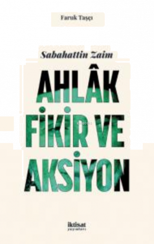 Sabahattin Zaim: Ahlak, Fikir ve Aksiyon