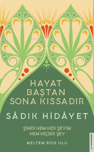 Sâdık Hidâyet - Hayat Baştan Sona Kıssadır