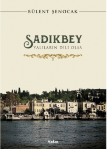 Sadıkbey;Yalıların Dili Olsa